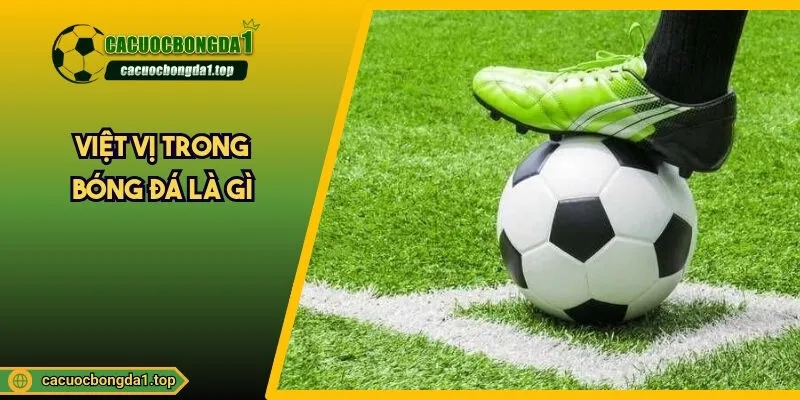 Việt vị trong bóng đá là gì
