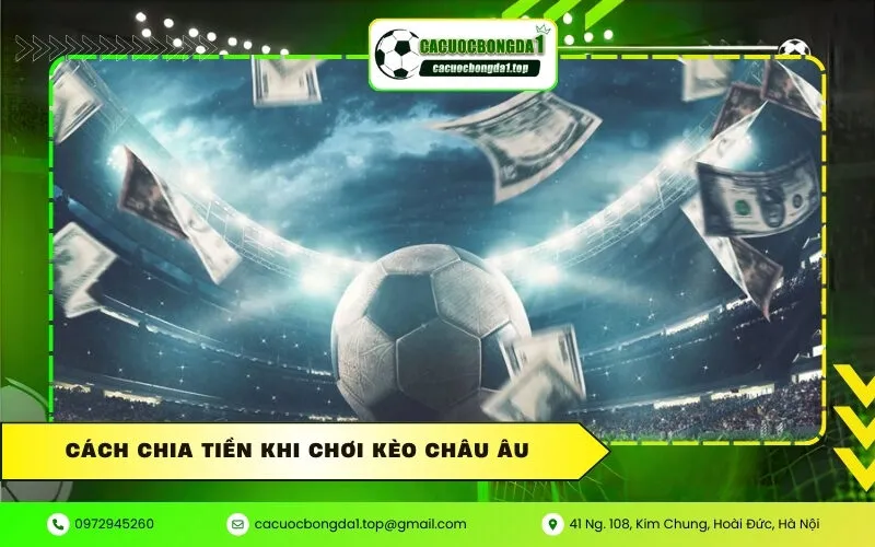 Cách chia tiền khi chơi kèo Châu Âu