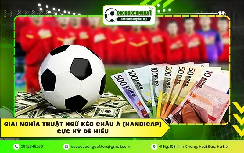 Giải nghĩa thuật ngữ kèo Châu Á (Handicap) cực kỳ dễ hiểu