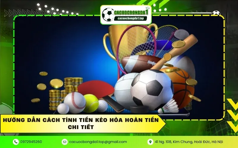 Hướng dẫn cách tính tiền kèo hòa hoàn tiền chi tiết