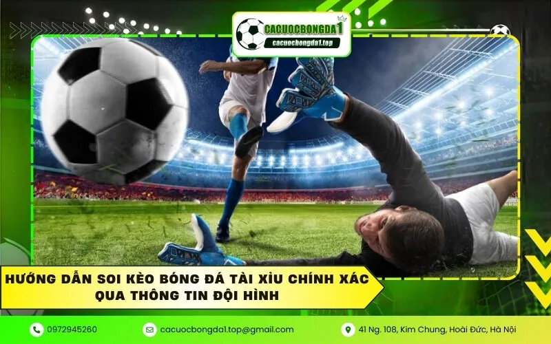 Hướng dẫn soi kèo bóng đá Tài Xỉu chính xác qua thông tin đội hình