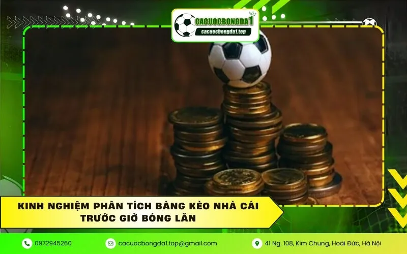 Kinh nghiệm phân tích bảng kèo nhà cái trước giờ bóng lăn
