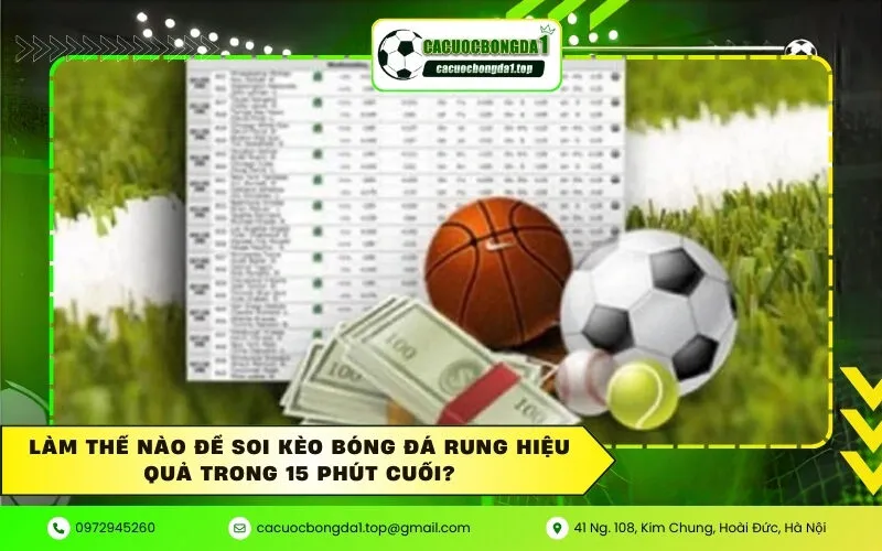 Làm thế nào để soi kèo bóng đá rung hiệu quả trong 15 phút cuối?