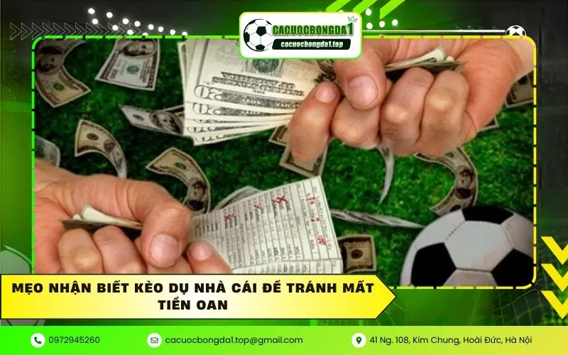 Mẹo nhận biết kèo dụ nhà cái để tránh mất tiền oan