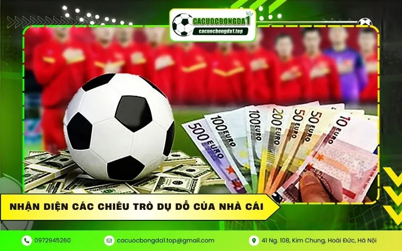 Nhận Diện Các Chiêu Trò Dụ Dỗ Của Nhà Cái