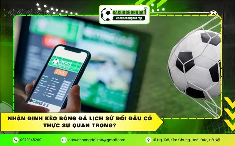 Nhận định kèo bóng đá lịch sử đối đầu có thực sự quan trọng?