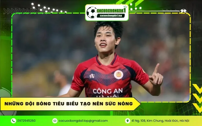 Những Đội Bóng Tiêu Biểu Tạo Nên Sức Nóng