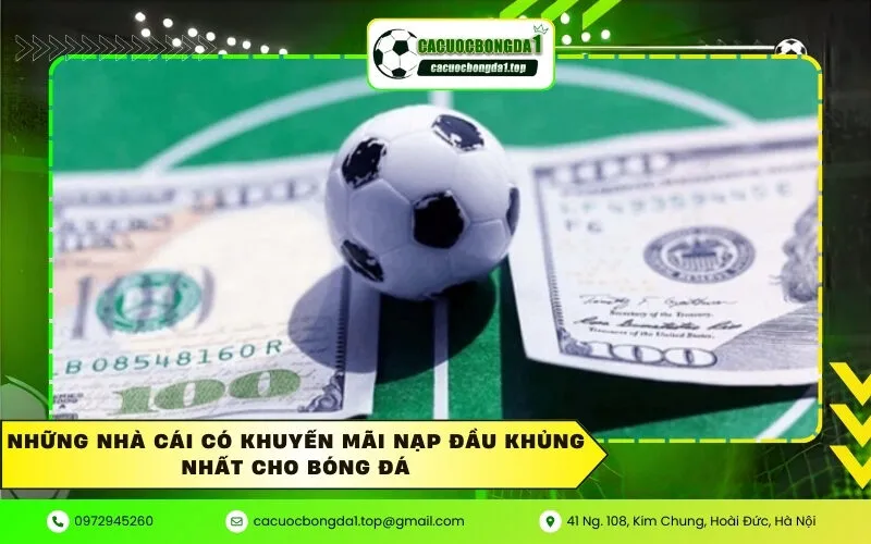 Những nhà cái có khuyến mãi nạp đầu khủng nhất cho bóng đá