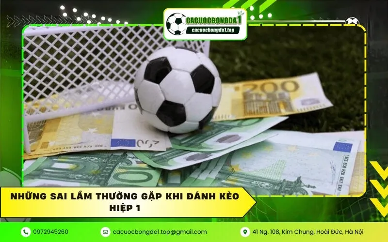 Những sai lầm thường gặp khi đánh kèo hiệp 1