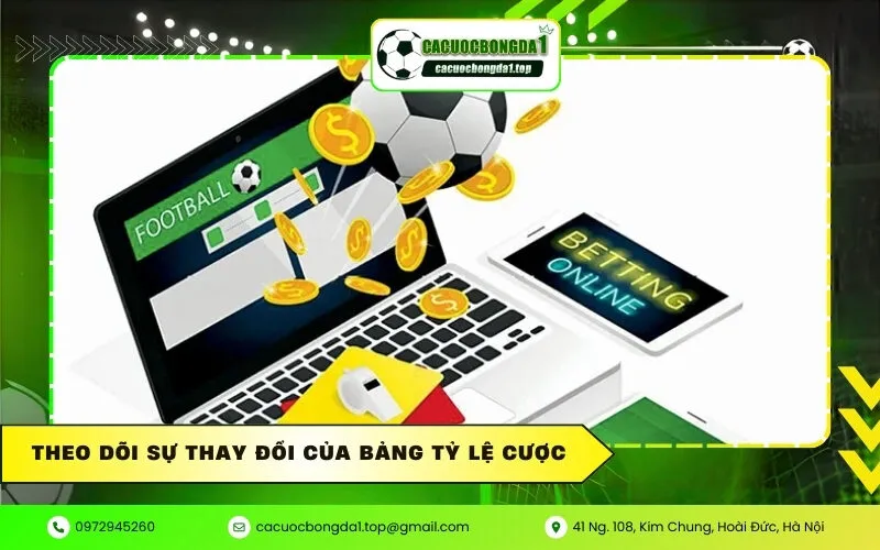 Theo dõi sự thay đổi của bảng tỷ lệ cược