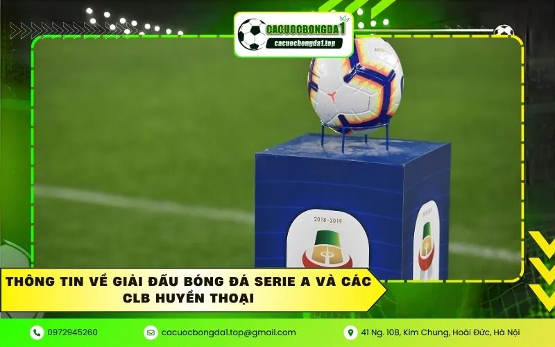 Thông tin về giải đấu bóng đá Serie A và các CLB huyền thoại
