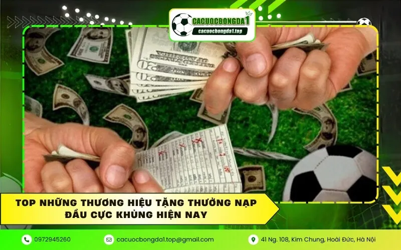 Top những thương hiệu tặng thưởng nạp đầu cực khủng hiện nay